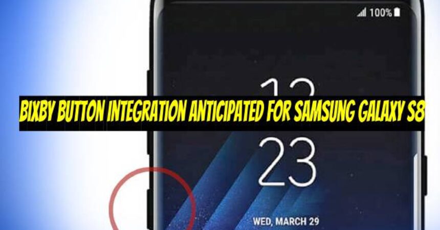 Bixby Button Integration Anticipated for Samsung Galaxy S8