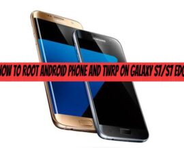 How to Root Android Phone and TWRP on Galaxy S7/S7 Edge