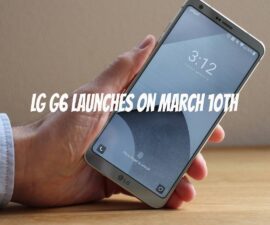 LG G6 Launches on March 10th