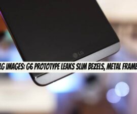 LG Images: G6 Prototype Leaks Slim Bezels, Metal Frame