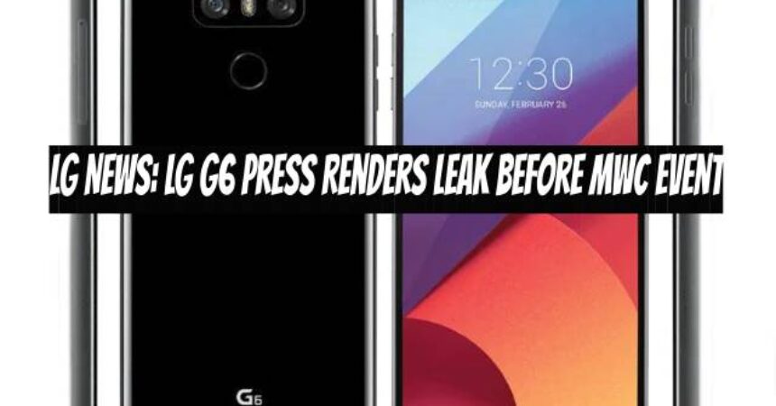 LG News: LG G6 Press Renders Leak Before MWC Event