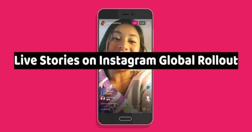 Live Stories on Instagram Global Rollout