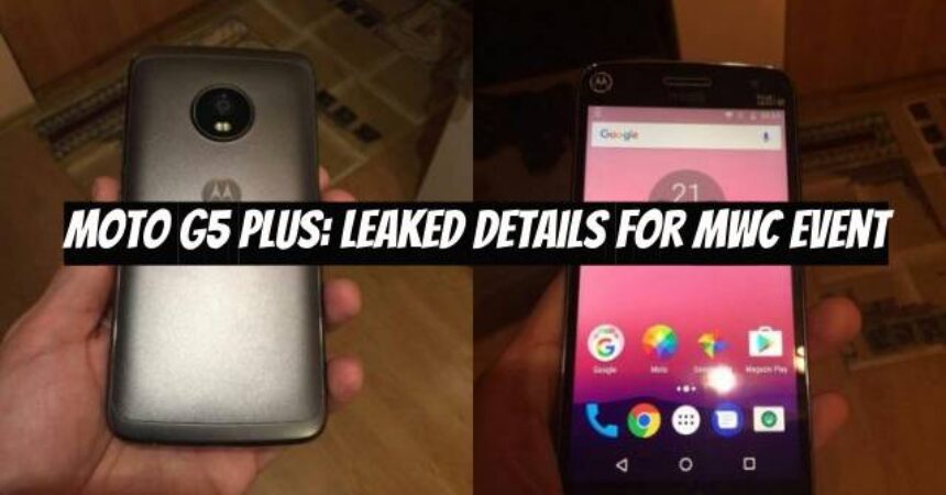 Moto G5 Plus: Leaked Details for MWC Event