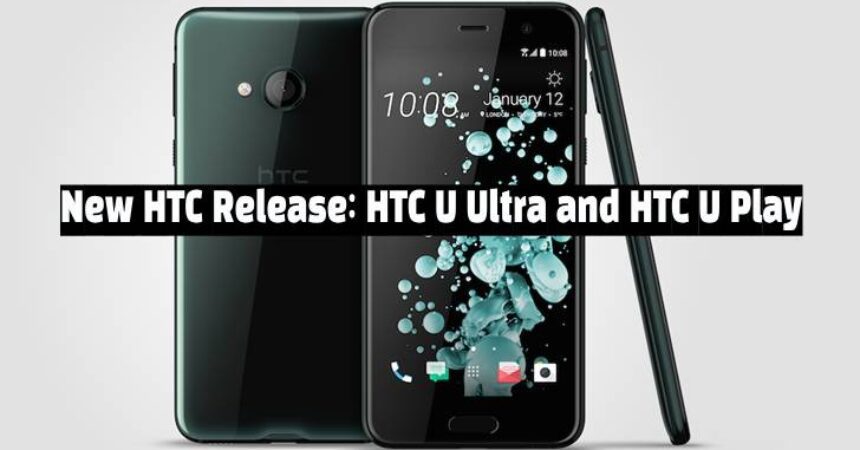 New HTC Release: HTC U Ultra and HTC U Play