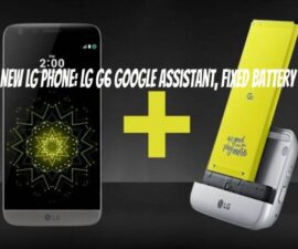 New LG Phone: LG G6 Google Assistant, fixed battery