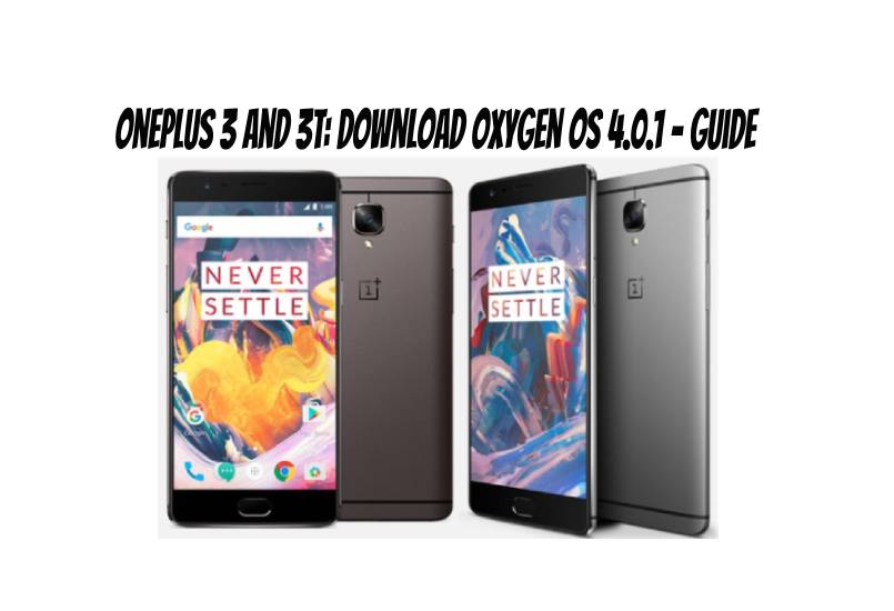Oneplus 3 and 3T: Download Oxygen OS 4.0.1 – Guide