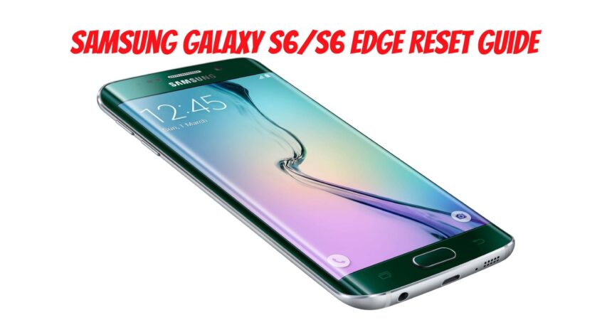 Samsung Galaxy S6/S6 Edge Reset Guide