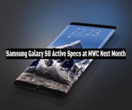 Samsung Galaxy S8 Active Specs at MWC Next Month