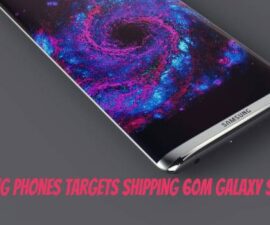 Samsung Phones Targets Shipping 60M Galaxy S8 Units