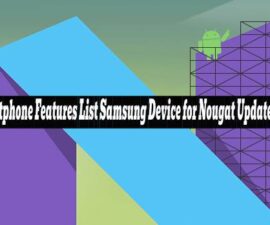 Smartphone Features List Samsung Device for Nougat Update Soon