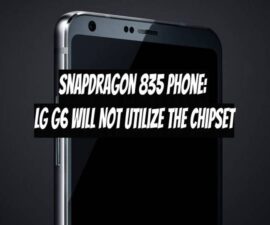 Snapdragon 835 Phone: LG G6 Will Not Utilize the Chipset
