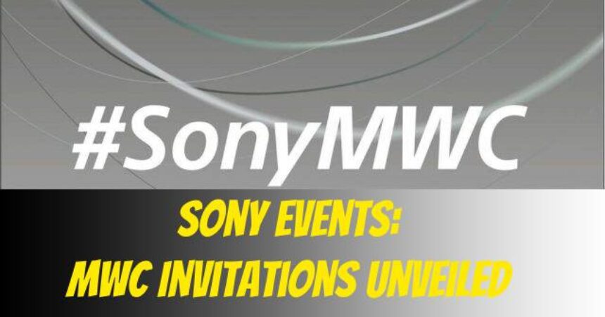 Sony Events: MWC Invitations Unveiled