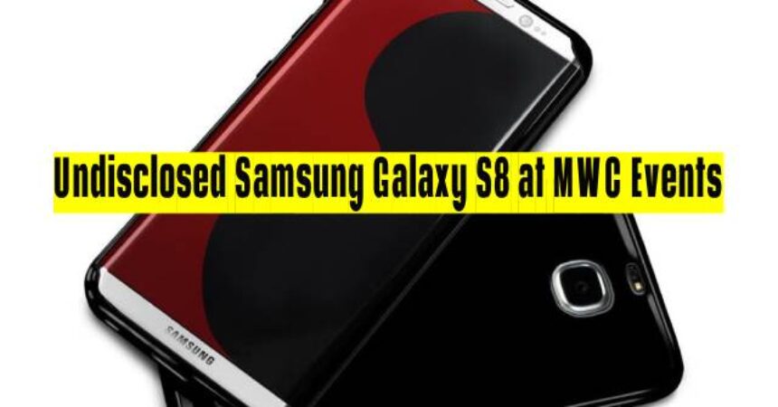 Undisclosed Samsung Galaxy S8 at MWC Events