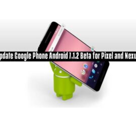 Update Google Phone Android 7.1.2 Beta for Pixel and Nexus