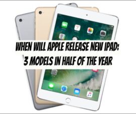 When will Apple Release New iPad: 3 Models in Half of the Year