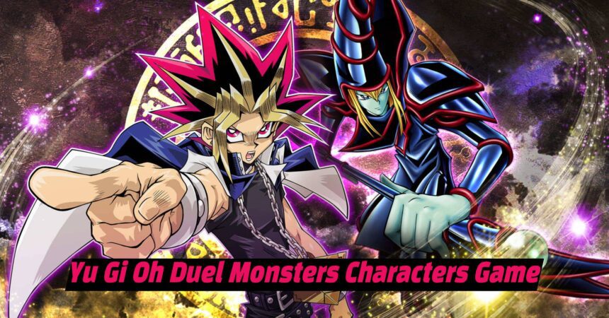 Yu Gi Oh Duel Monsters Characters Game