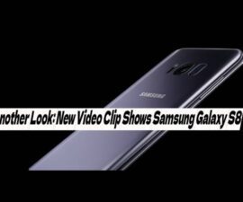 Another Look: New Video Clip Shows Samsung Galaxy S8