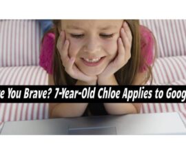 Are You Brave? 7-Year-Old Chloe Applies to Google
