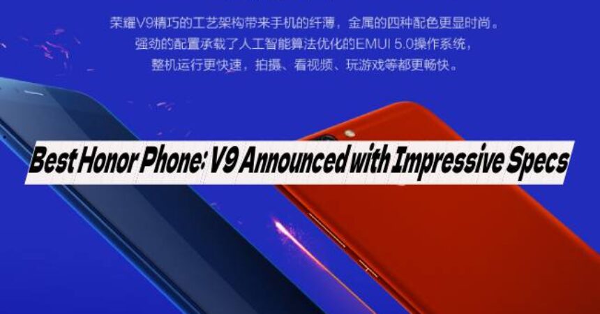 Best Honor Phone: V9 Announced with Impressive Specs