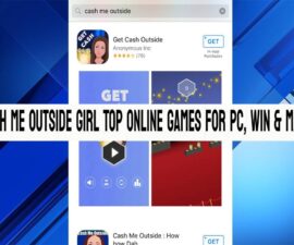 Cash Me Outside Girl Top Online Games for PC, Win & Mac