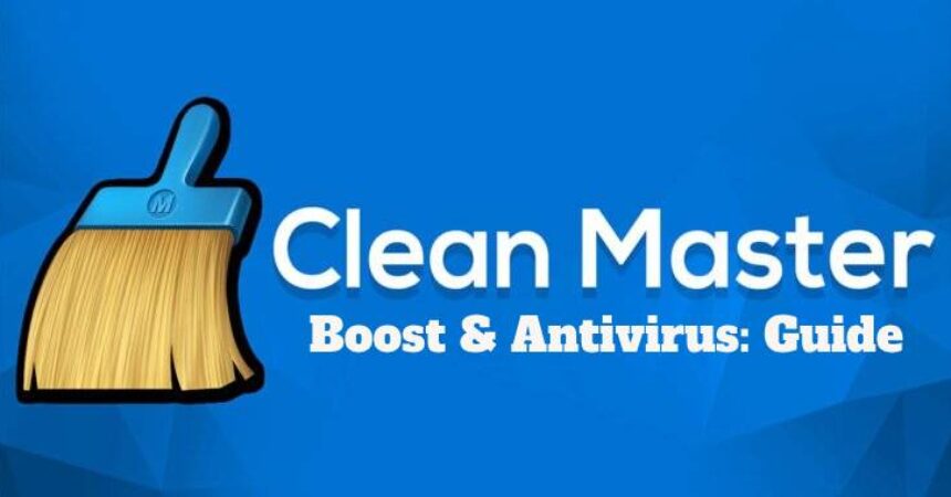 Clean Master Boost & Antivirus: Guide