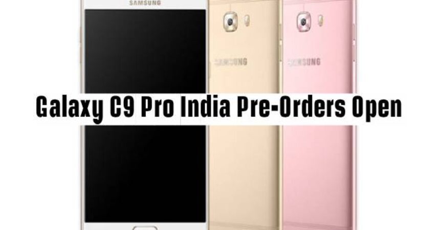 Galaxy C9 Pro India Pre-Orders Open