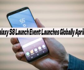 Galaxy S8 Launch Event: Launches Globally April 21