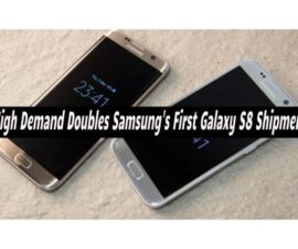 High Demand Doubles Samsung’s First Galaxy S8 Shipment