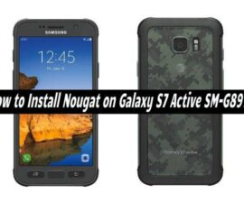 How to Install Nougat on Galaxy S7 Active SM-G891A