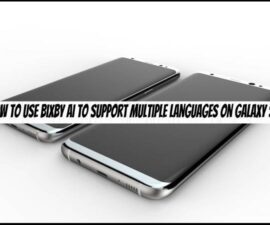 How to Use Bixby AI to Support Multiple Languages on Galaxy S8