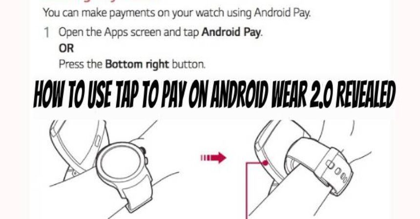 How to Use Tap to Pay on Android Wear 2.0 Revealed