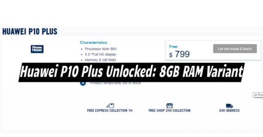 Huawei P10 Plus Unlocked: 8GB RAM Variant