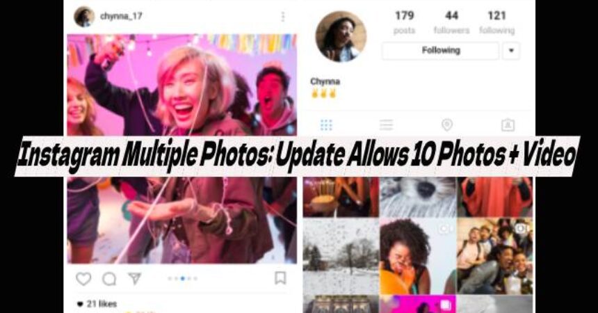 Instagram Multiple Photos: Update Allows 10 Photos + Video
