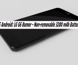 LG Android: LG G6 Rumor – Non-removable 3200 mAh Battery