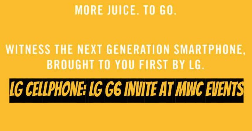 LG Cellphone: LG G6 Invite at MWC Events
