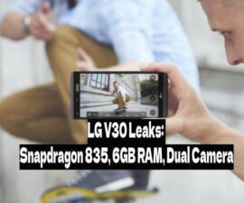 LG V30 Leaks: Snapdragon 835, 6GB RAM, Dual Camera