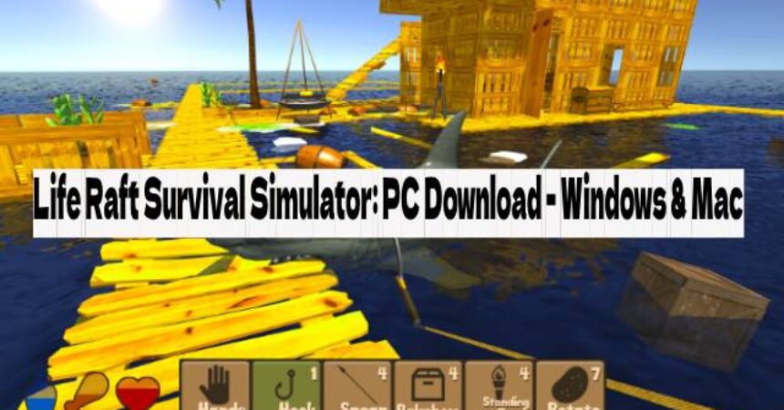 Life Raft Survival Simulator: PC Download – Windows & Mac