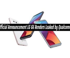 Official Announcement LG G6 Renders Leaked by Qualcomm