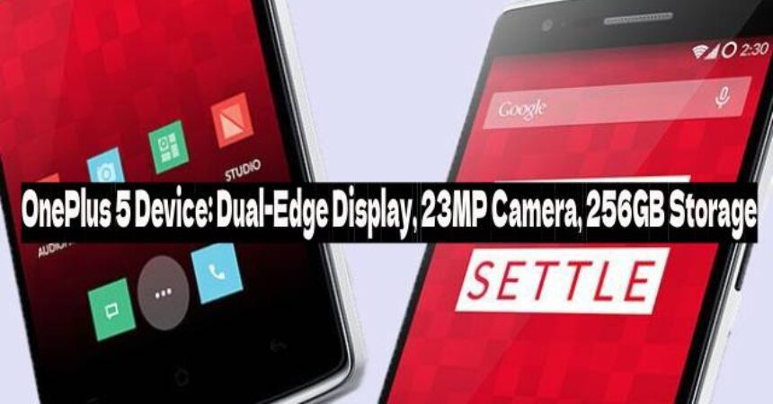 OnePlus 5 Device: Dual-Edge Display, 23MP Camera, 256GB Storage