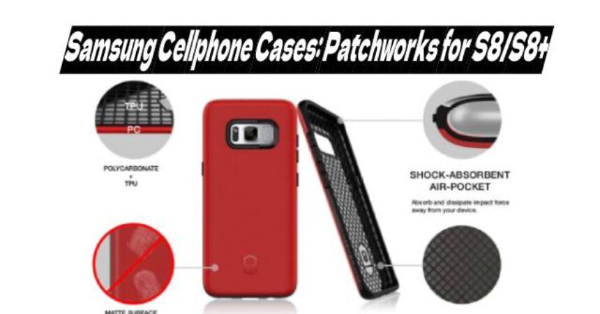 Samsung Cellphone Cases: Patchworks for S8/S8+