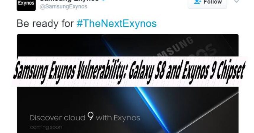 Samsung Exynos Vulnerability: Galaxy S8 and Exynos 9 Chipset