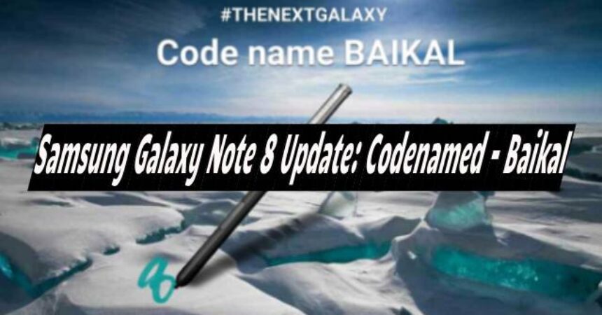 Samsung Galaxy Note 8 Update: Codenamed – Baikal