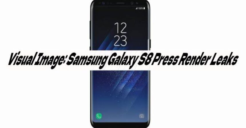 Visual Image: Samsung Galaxy S8 Press Render Leaks
