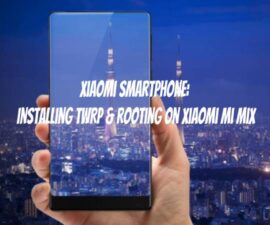 Xiaomi Smartphone: Installing TWRP & Rooting on Xiaomi Mi Mix