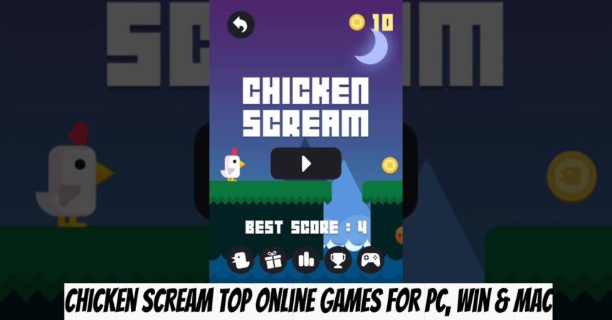 Chicken Scream Top Online Games for PC, Win & Mac