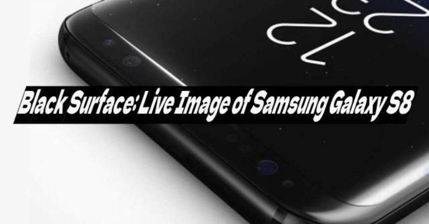 Black Surface: Live Image of Samsung Galaxy S8