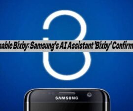 Enable Bixby: Samsung’s AI Assistant ‘Bixby’ Confirmed