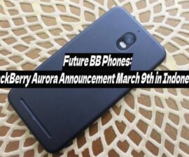 Future BB Phones: BlackBerry Aurora Announcement March 9th in Indonesia