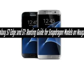 Galaxy S7 Edge and S7: Rooting Guide for Snapdragon Models on Nougat