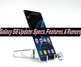 Galaxy S8 Update: Specs, Features, & Rumors